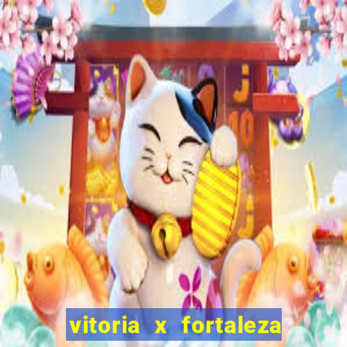 vitoria x fortaleza onde assistir